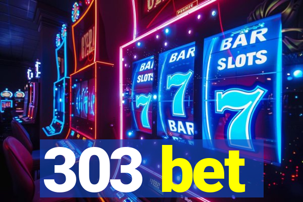 303 bet